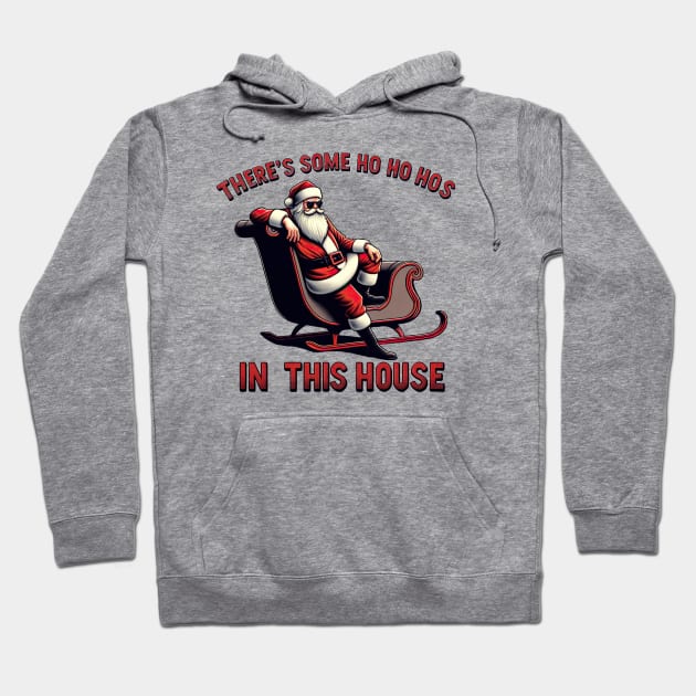 There's Some Ho Ho Hos in this House Hoodie by ninistreasuretrove